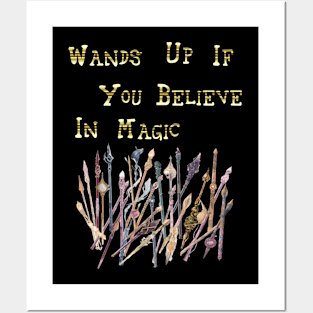 Wands Up If You Believe In Magic Posters and Art